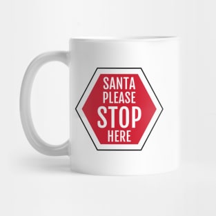 Santa please stop here sign Mug